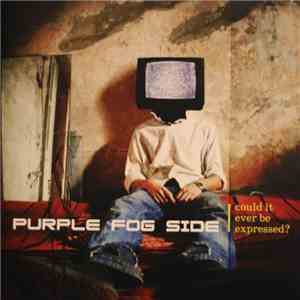 Purple Fog Side - Could It Ever Be Expressed?