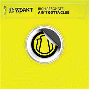 Rich Resonate - Ain't Gotta Clue