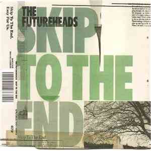 The Futureheads - Skip To The End