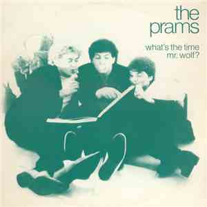 The Prams - What's The Time Mr. Wolf?