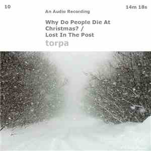 Torpa - Why Do People Die At Christmas? / Lost In The Post