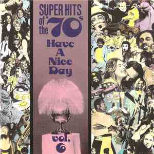 Various - Super Hits Of The '70s - Have A Nice Day, Vol. 6