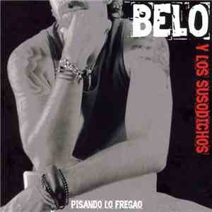 Belo Y Los Susodichos - Pisando Lo Fregao