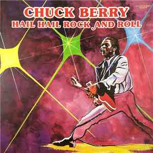 Chuck Berry - Hail Hail Rock And Roll