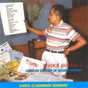 Claudionor Germano - O Que Eu Fiz... E Você Gostou! Carnaval Cantado de Nelson Ferreira
