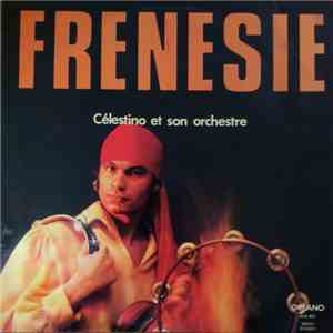 Célestino Et Son Orchestre - Frenesie