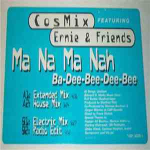 Cosmix  Featuring Ernie & Friends - Ma Na Ma Nah (Ba-Dee-Bee-Dee-Bee)