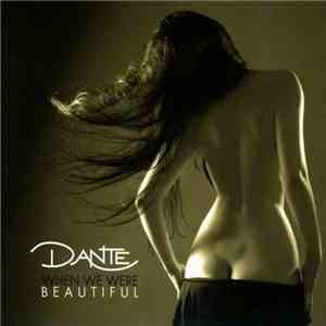 Dante  - When We Were Beautiful