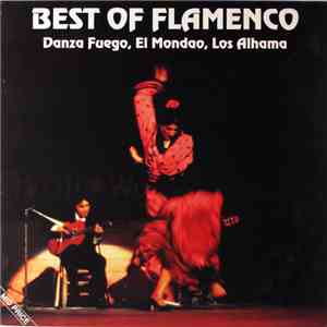 Danza Fuego, El Mondao, Los Alhama - Best Of Flamenco