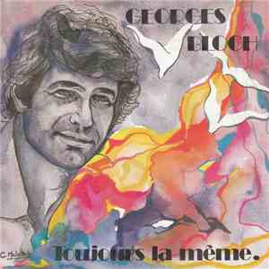 Georges Bloch - Toujours La Même