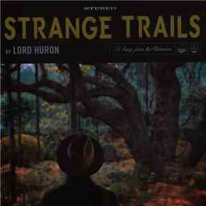 Lord Huron - Strange Trails