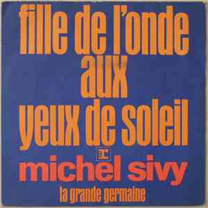 Michel Sivy - Fille De L'ombre Aux Yeux De Soleil / La Grande Germaine