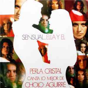Perla Cristal - Sensual... Ella Y El (Canta Lo Mejor De Cholo Aguirre)