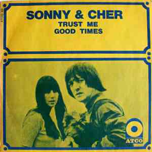 Sonny & Cher - Trust Me / Good Times