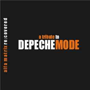 Various - Alfa Matrix Re:Covered (A Tribute To Depeche Mode)