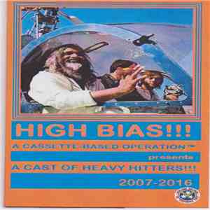 Various - High Bias!!! A Cassette-Based Operation™ presents A Cast Of Heavy ...