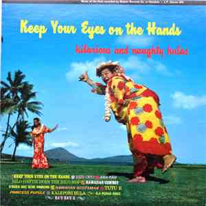 Various - Keep Your Eyes On The Hands - Hilarious And Naughty Hulas