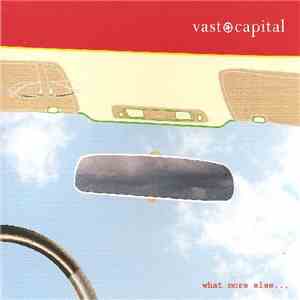 Vast Capital - What More Else...