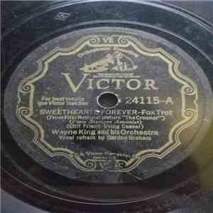 Wayne King And His Orchestra - Sweethearts Forever / Three's A Crowd