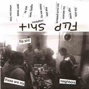 Flip Shit - These Are My Neighbors