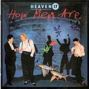 Heaven 17 - How Men Are
