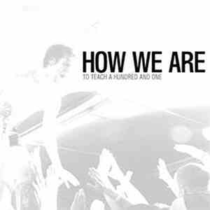 How We Are - To Teach A Hundred And One