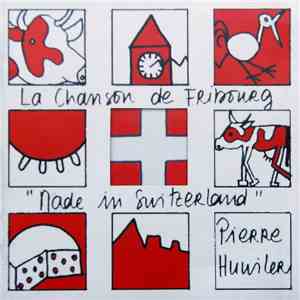 La Chanson De Fribourg, Pierre Huwiler - Made In Switzerland