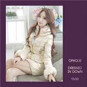 Opaque  - Dressed In Down