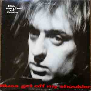 The Carnival Of Fools - Blues Get Off My Shoulder