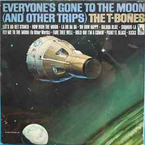 The T-Bones - Everyone's Gone To The Moon (And Other Trips)