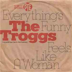 The Troggs - Everything's Funny / Feels Like A Woman