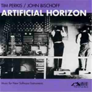 Tim Perkis & John Bischoff - Artificial Horizon: Music For New Software Ins ...
