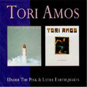 Tori Amos - Under The Pink & Little Earthquakes