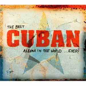 Various - The Best Cuban Album In The World ... Ever!
