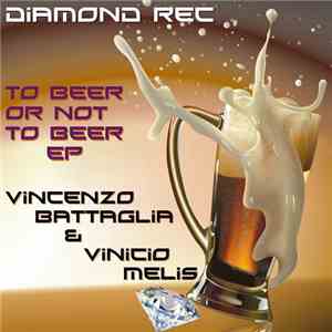 Vincenzo Battaglia & Vinicio Melis - To Beer Or Not To Beer EP