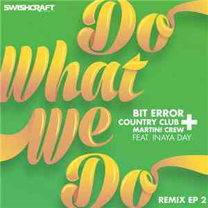 Bit Error & Country Club Martini Crew Featuring Inaya Day - Do What We Do ( ...