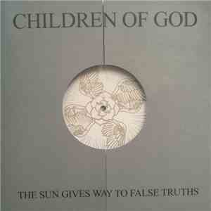 Children Of God - The Sun Gives Way To False Truths