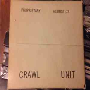 Crawl Unit - Propriety Acoustics (Live)