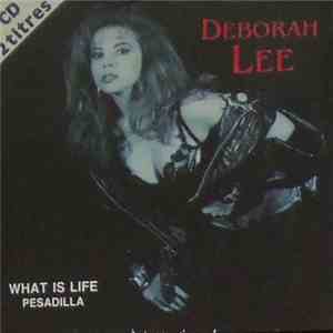 Deborah Lee - What Is Life