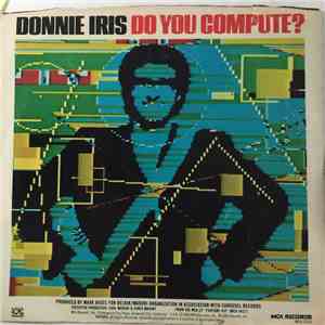 Donnie Iris - Do You Compute?