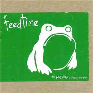 feedtime - The Aberrant Years Sampler
