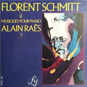 Florent Schmitt, Alain Raës - Musiques Pour Piano