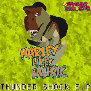Harley Likes Music - Thunder Shock E.​P