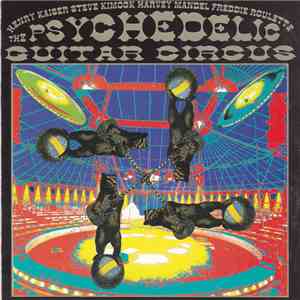 Henry Kaiser / Steve Kimock / Harvey Mandel / Freddie Roulette - The Psychedelic Guitar Circus