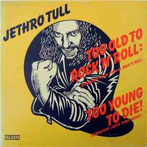 Jethro Tull - Too Old To Rock N' Roll: Too Young To Die