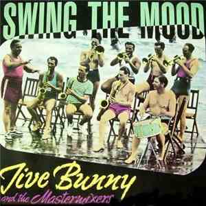 Jive Bunny And The Mastermixers - Swing The Mood