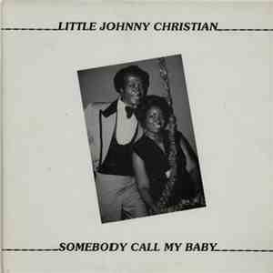 Little Johnny Christian - Somebody Call My Baby