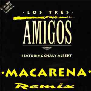 Los Tres Amigos  Featuring Chaly Albert - Macarena Remix