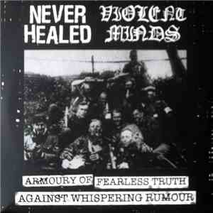 Never Healed / Violent Minds - Armoury Of Fearless Truth Against Whispering ...