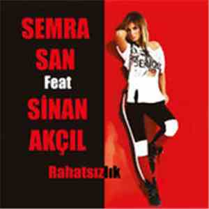 Semra San Feat. Sinan Akçıl - Rahatsızlık